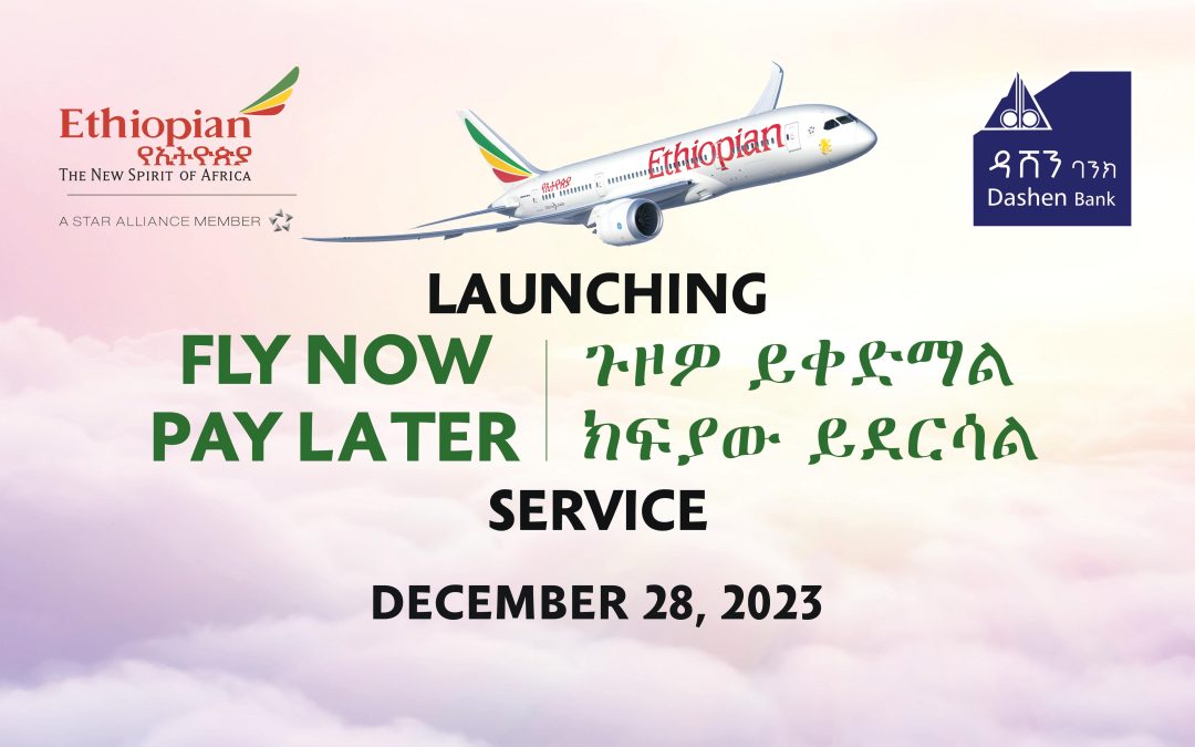 Ethiopian, Dashen Bank Launch ’Fly Now Pay Later’ Service Package